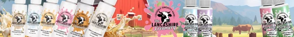 The Lancashire Creamery full range banner: nic salt and shortfill bottles alongside the branded Farm Shop and Ice Creamery lines